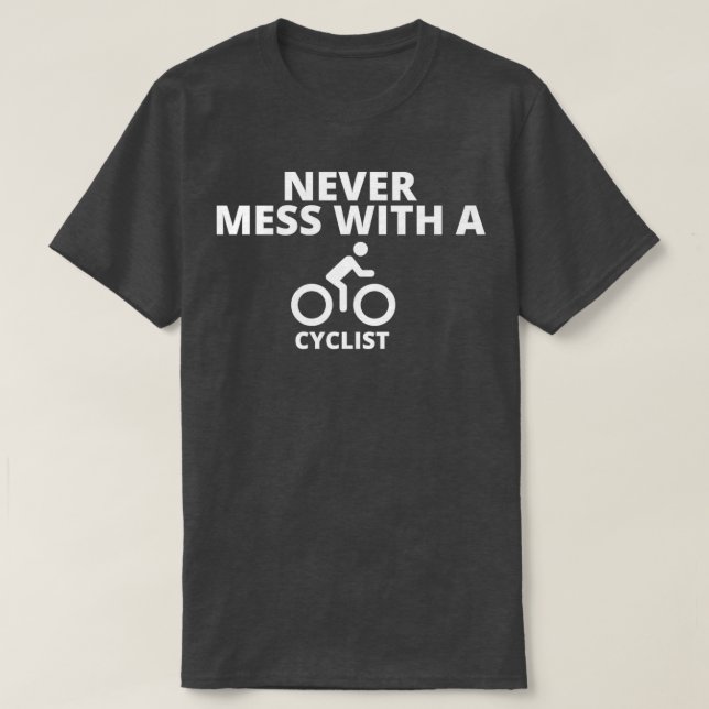 Never mess with a cyclist essentials  T-Shirt (Design Front)