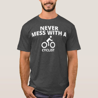 Never mess with a cyclist essentials T-Shirt