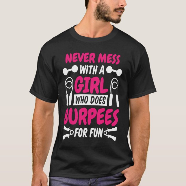 Never Mess With A Girl Who Does Burpees For Fun Wo T-Shirt (Front)
