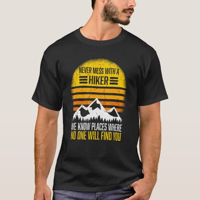 Never Mess With A Hiker  Hiking T-Shirt (Front)