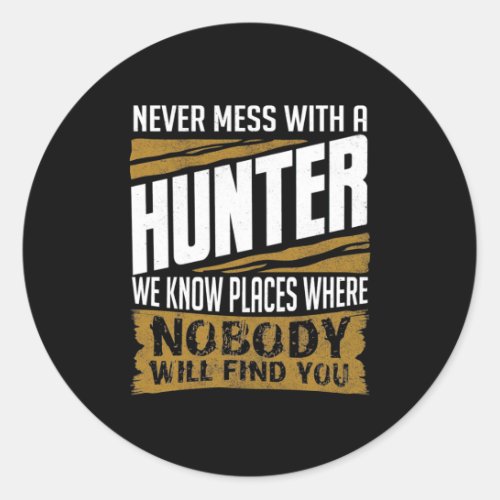 Never Mess With A Hunter Classic Round Sticker