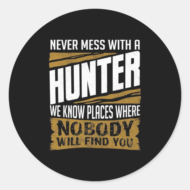 Never Mess With A Hunter Classic Round Sticker (Front)