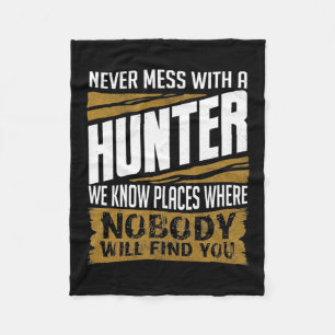 Never Mess With A Hunter Fleece Blanket