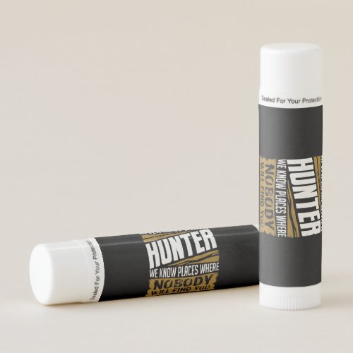 Never Mess With A Hunter Lip Balm