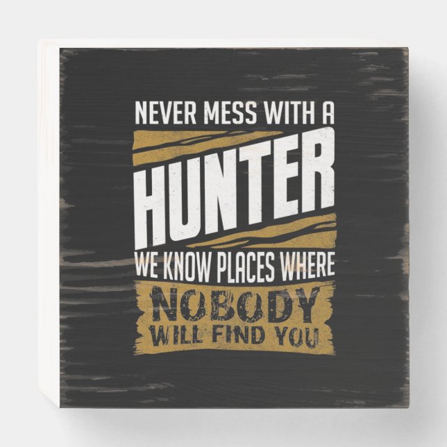 Never Mess With A Hunter Wooden Box Sign (Front Horizontal)