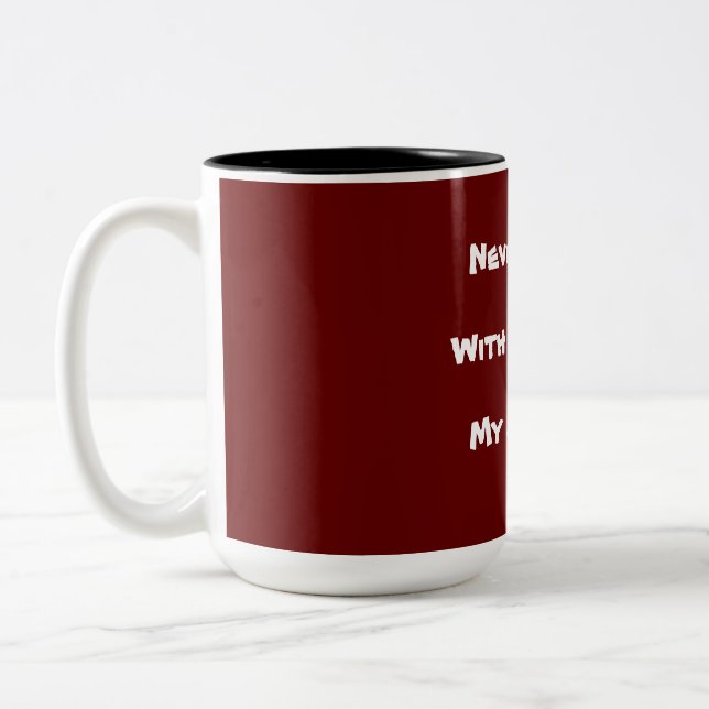 Never Mess With a Leftie  My Mistake! Text Two-Tone Coffee Mug (Left)