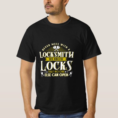 Never Mess With A Locksmith We Know Locks Locksmit T_Shirt