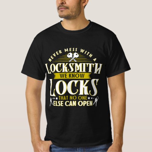 Never Mess With A Locksmith We Know Locks Locksmit T_Shirt
