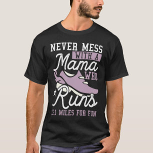 Never Mess With A Mama Who Runs 13 1 Miles For Fun T-Shirt
