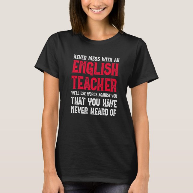 Never Mess With An English Teacher  Grammar Teache T-Shirt (Front)