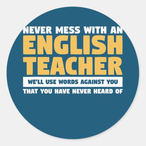 Never Mess With An English Teacher Well Use Classic Round Sticker