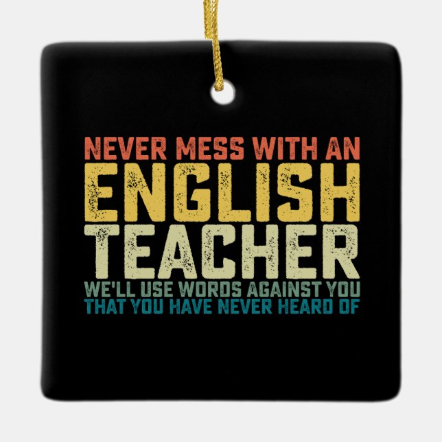 Never Mess With An English Teacher We'll Use Words Ceramic Ornament (Front)