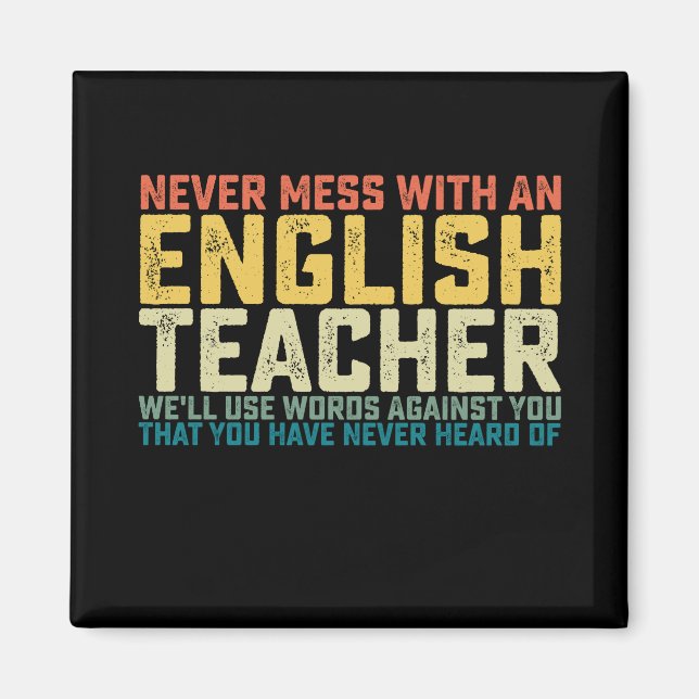 Never Mess With An English Teacher We'll Use Words Magnet (Front)