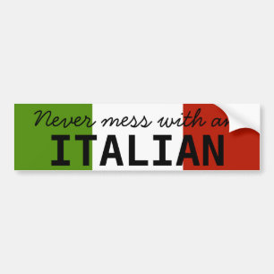 Never Mess With An Italian Bumper Sticker