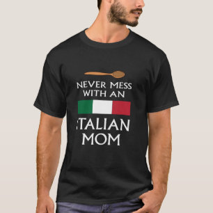 Never Mess With An Italian Mom funny mother proud  T-Shirt
