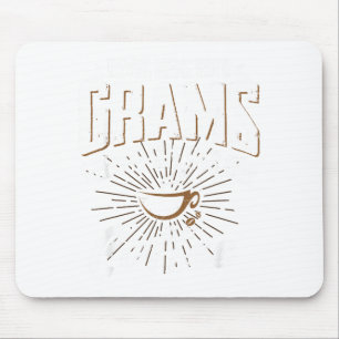 Never Mess With Grams Before She Has Her Coffee Gr Mouse Pad