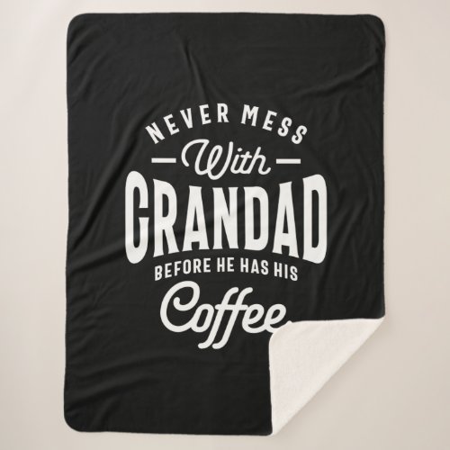 Never Mess With Grandad Before Coffee Sherpa Blanket