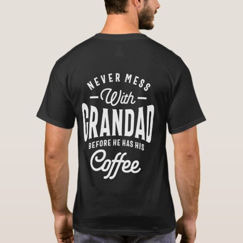 Never Mess With Grandad Before Coffee T_Shirt