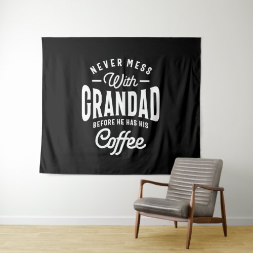 Never Mess With Grandad Before Coffee Tapestry