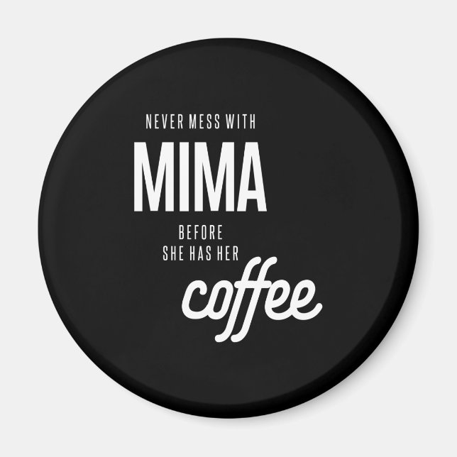 Never Mess With Mima Before She Has He Coffee Magnet (Front)