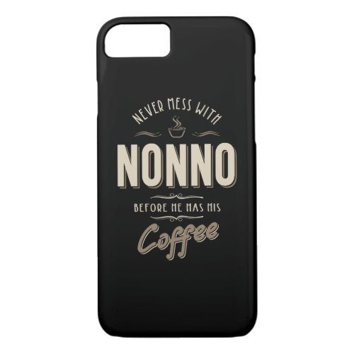 Never Mess With Nonno Before Coffee iPhone 87 Case