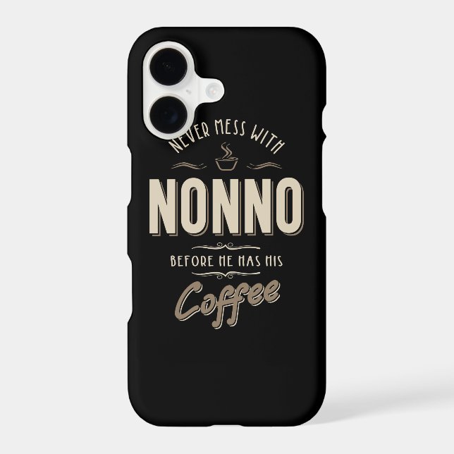 Never Mess With Nonno Before Coffee Iphone Case (Back)