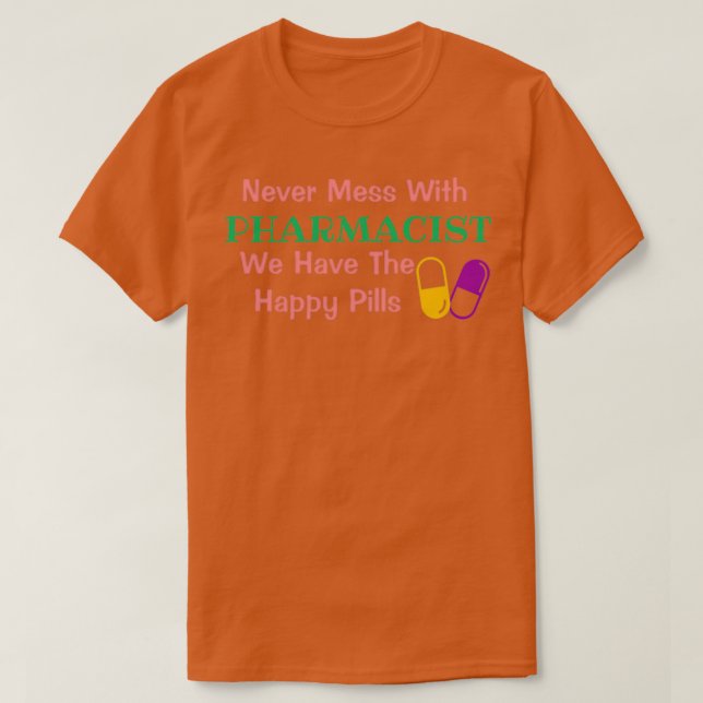 Never Mess With Pharmacist Funny Pharmacy Design T-Shirt (Design Front)