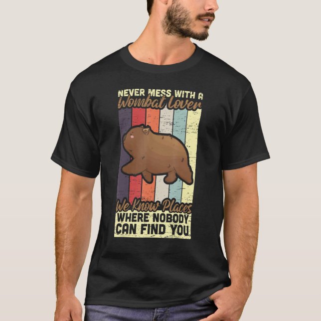 Never Mess With Wombat Lover Marsupial Australia W T-Shirt (Front)