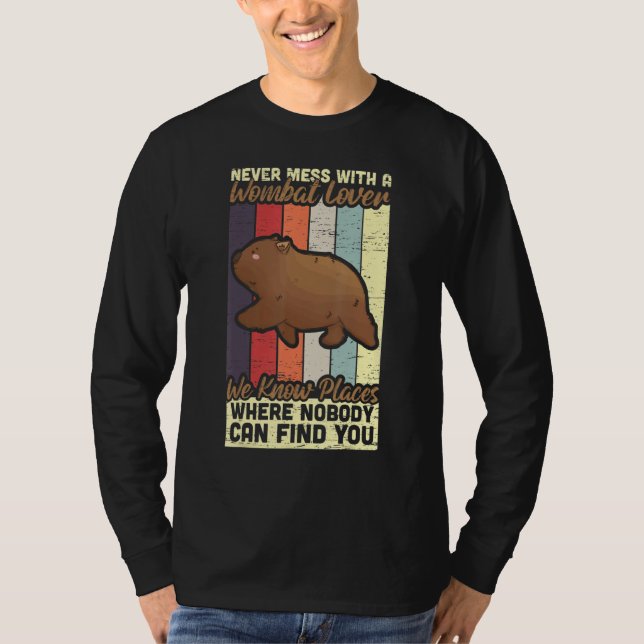 Never Mess With Wombat Lover Marsupial Australia W T-Shirt (Front)