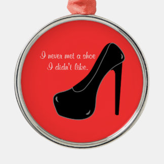 Never met a Shoe Metal Ornament