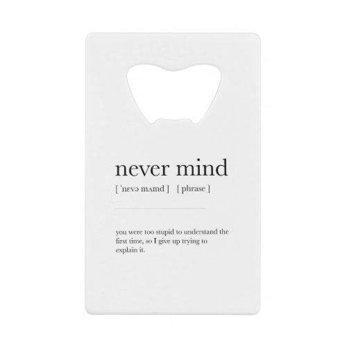 Never Mind Definition Meaning Dictionary Art Credit Card Bottle Opener