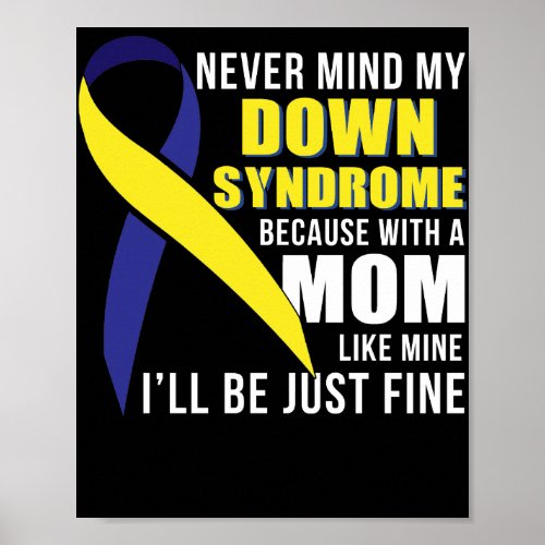 Never Mind My Down Syndrome Mom Like Mine Poster