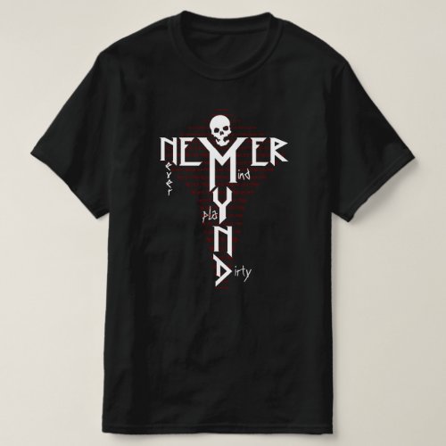 Never Mind Play Dirty Hard Rocker Vandalized Black T_Shirt