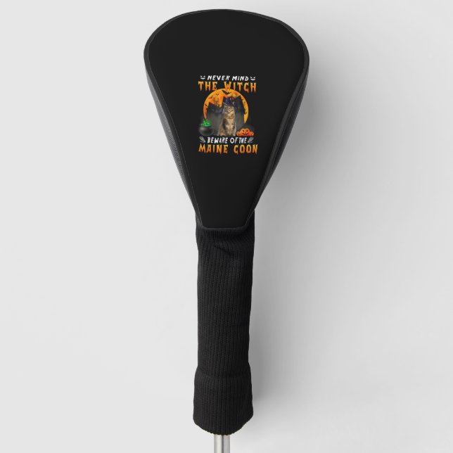 Never Mind The Witch Beware Of Maine Coon Cat Hall Golf Head Cover (Front)