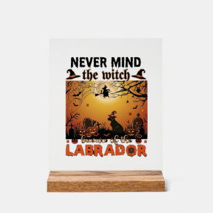 Never Mind Witch Beware Labrador Halloween Dog Pum Acrylic Sign
