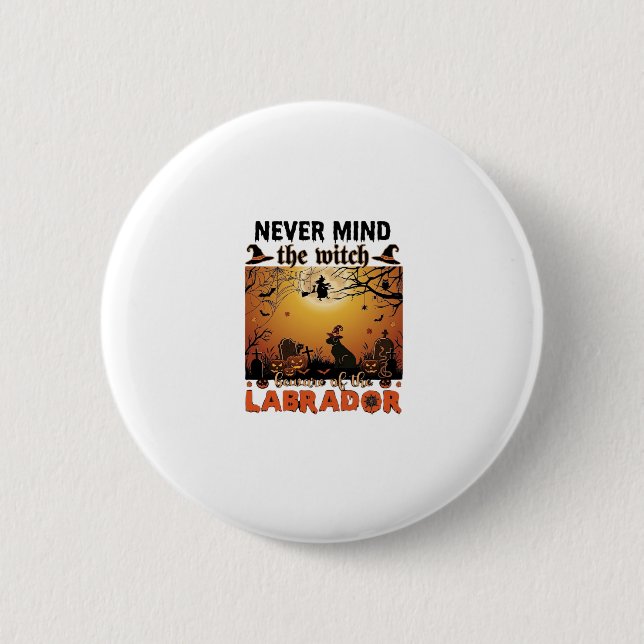 Never Mind Witch Beware Labrador Halloween Dog Pum Button (Front)