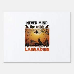 Never Mind Witch Beware Labrador Halloween Dog Pum Sign