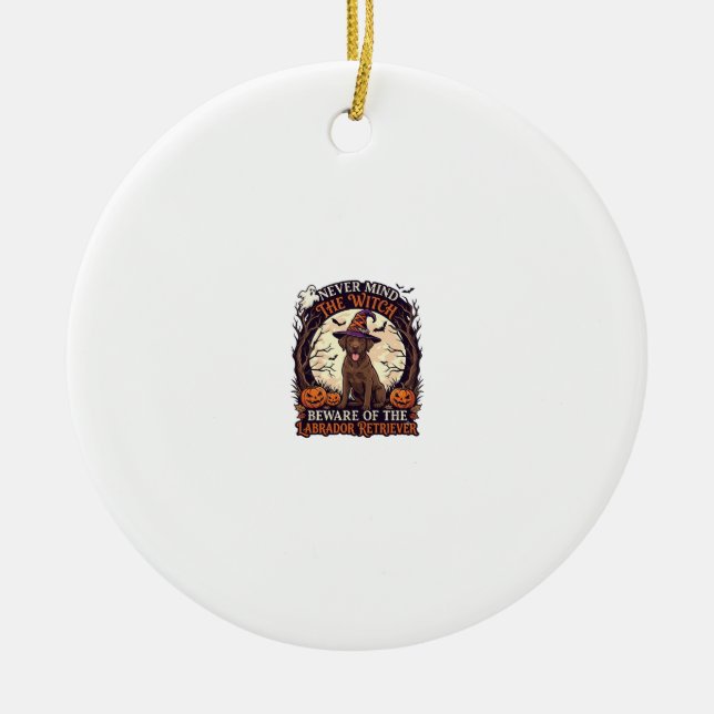 Never Mind Witch Beware Labrador Retriever Hallowe Ceramic Ornament (Front)