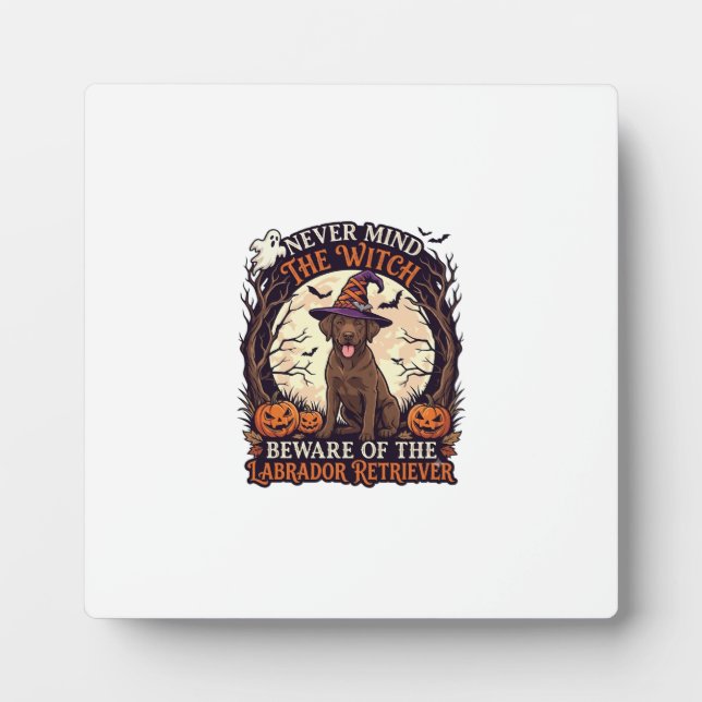 Never Mind Witch Beware Labrador Retriever Hallowe Plaque (Front)
