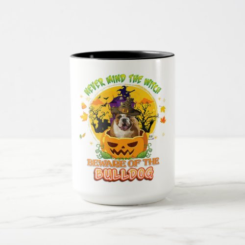 Never Mind Witch Beware Of Bulldog Dog Halloween Mug