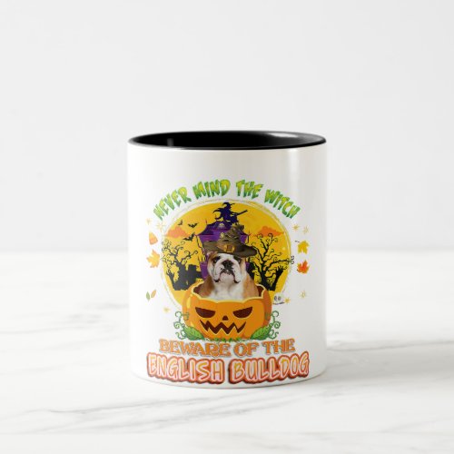 Never Mind Witch Beware Of English Bulldog Two_Tone Coffee Mug