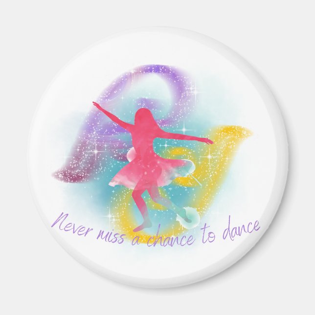 Never miss a chance to dance magnet  (Front)