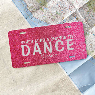 Never Miss a Chance to Dance Pink Sparkle License Plate