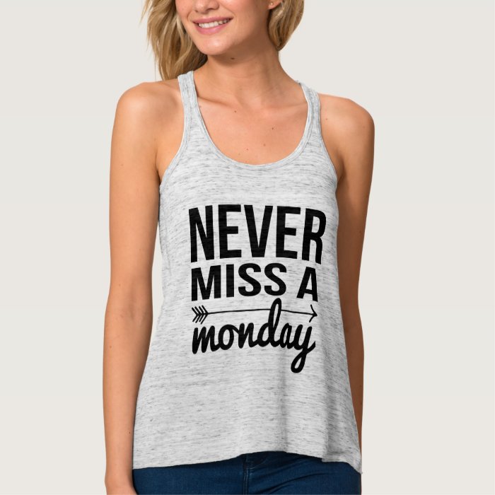 Never Miss a Monday Workout Quote Tank Top Zazzle