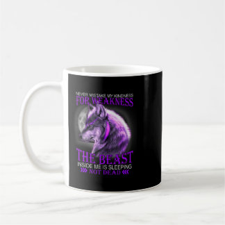 Never Mistake My Kindness For Weakness The Best In Coffee Mug