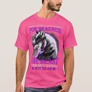 Never Mistake My Kindness For Weakness Wolf T-Shirt