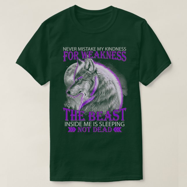Never Mistake My Kindness For Weakness Wolf  T-Shirt (Design Front)