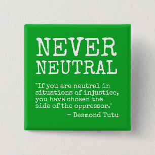 "Never Neutral" button