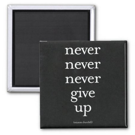 Never, Never Give Up Magnet