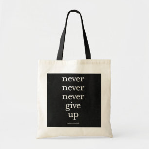 Never, Never Give Up Tote Bag